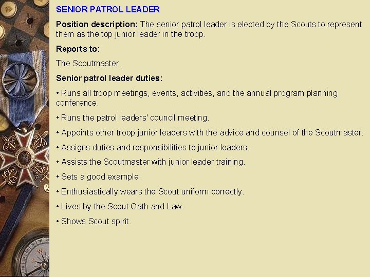 SENIOR PATROL LEADER Position description: The senior patrol leader is elected by the Scouts