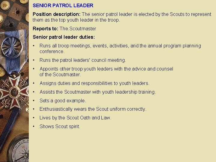 SENIOR PATROL LEADER Position description: The senior patrol leader is elected by the Scouts