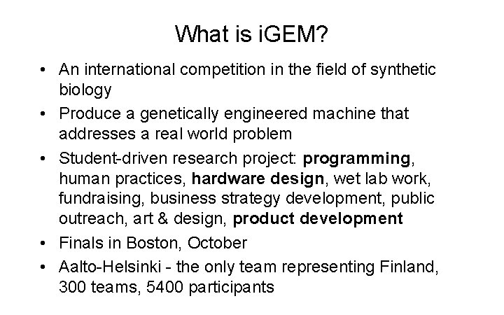 What is i. GEM? • An international competition in the field of synthetic biology