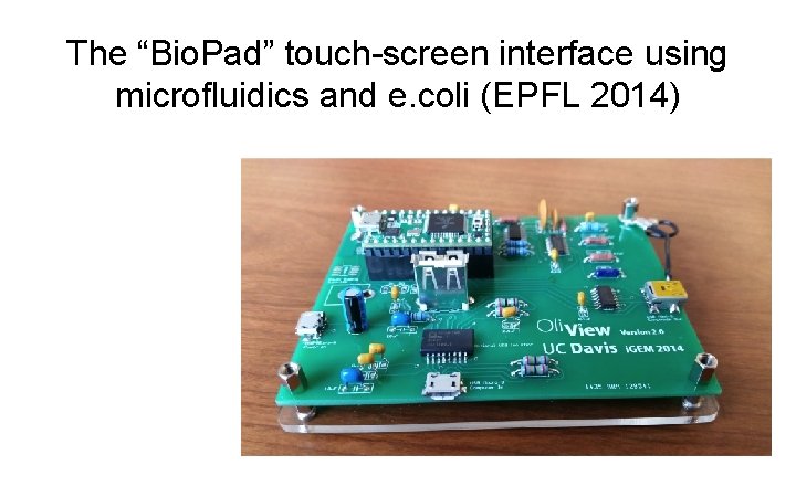 The “Bio. Pad” touch-screen interface using microfluidics and e. coli (EPFL 2014) 