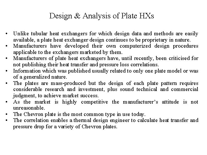 Design & Analysis of Plate HXs • Unlike tubular heat exchangers for which design