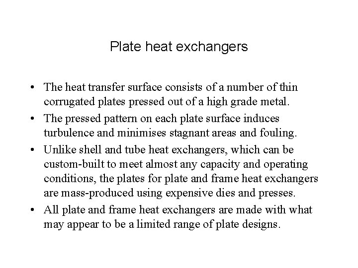 Plate heat exchangers • The heat transfer surface consists of a number of thin