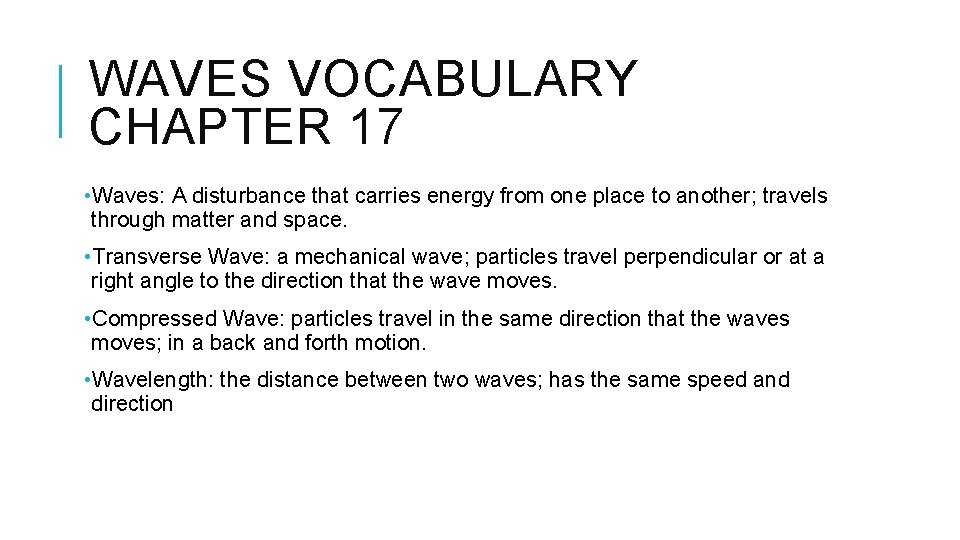 WAVES VOCABULARY CHAPTER 17 • Waves: A disturbance that carries energy from one place