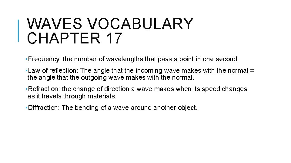 WAVES VOCABULARY CHAPTER 17 • Frequency: the number of wavelengths that pass a point