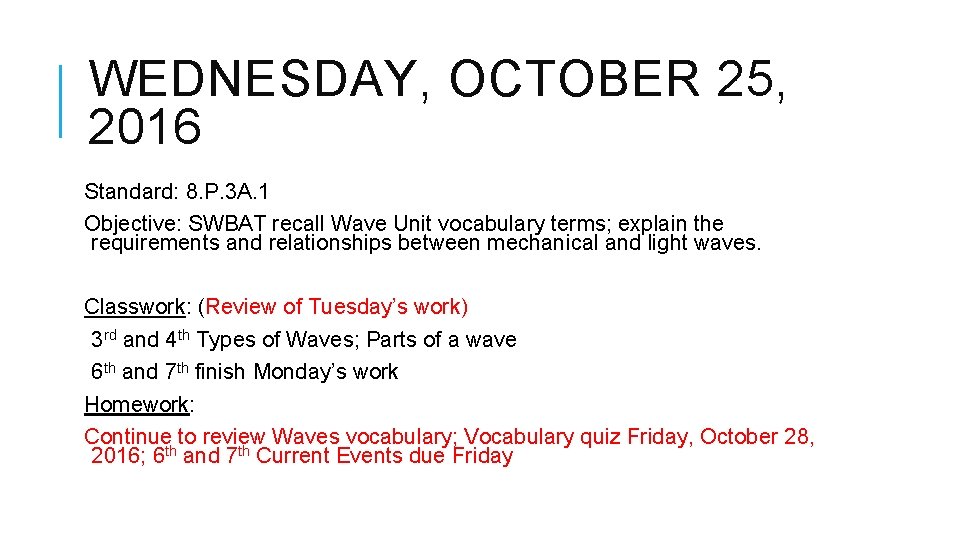 WEDNESDAY, OCTOBER 25, 2016 Standard: 8. P. 3 A. 1 Objective: SWBAT recall Wave