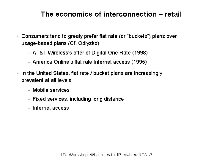 The economics of interconnection – retail • Consumers tend to grealy prefer flat rate