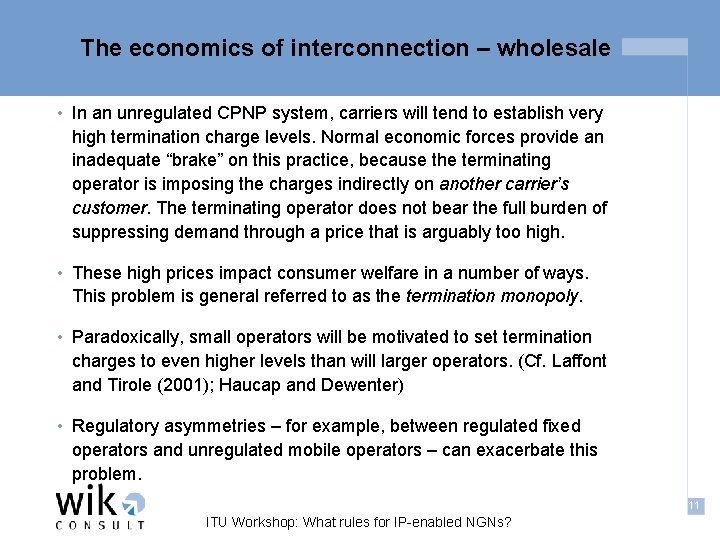 The economics of interconnection – wholesale • In an unregulated CPNP system, carriers will