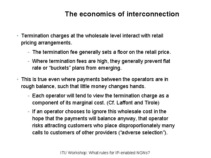 The economics of interconnection • Termination charges at the wholesale level interact with retail