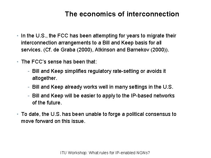 The economics of interconnection • In the U. S. , the FCC has been