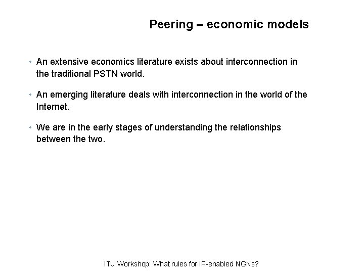 Peering – economic models • An extensive economics literature exists about interconnection in the
