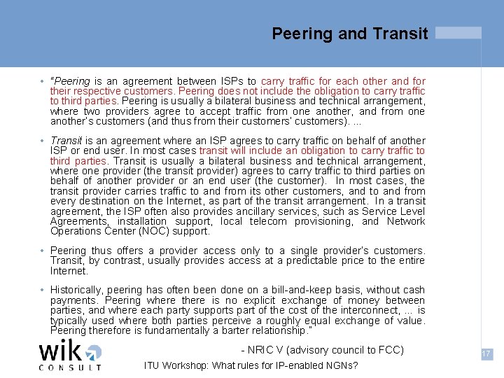 Peering and Transit • “Peering is an agreement between ISPs to carry traffic for