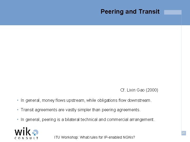 Peering and Transit Cf. Lixin Gao (2000) • In general, money flows upstream, while