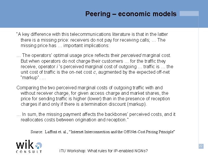 Peering – economic models “A key difference with this telecommunications literature is that in