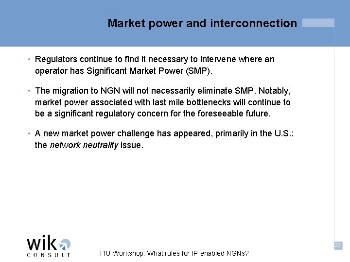 Market power and interconnection • Regulators continue to find it necessary to intervene where
