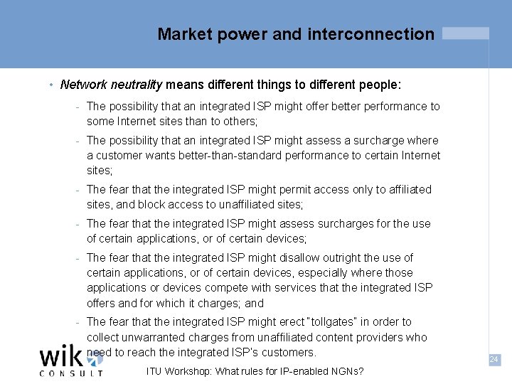 Market power and interconnection • Network neutrality means different things to different people: -