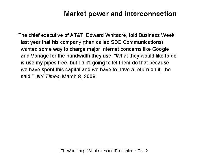 Market power and interconnection “The chief executive of AT&T, Edward Whitacre, told Business Week