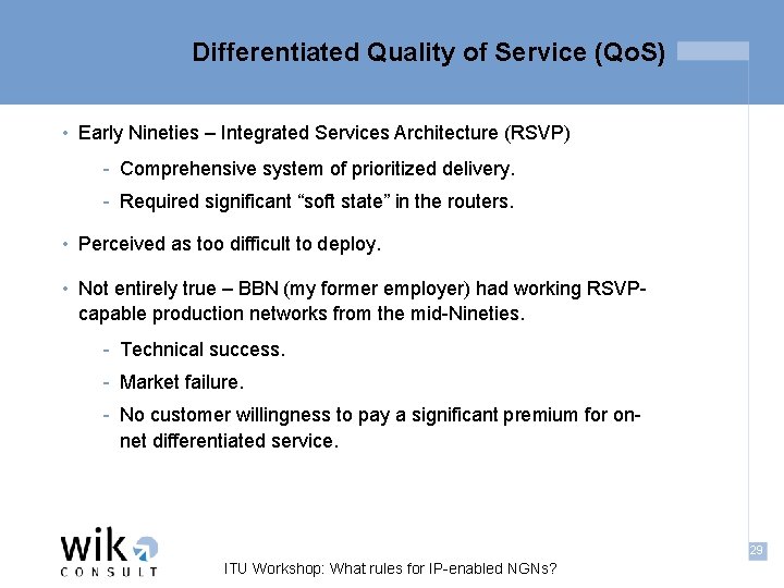 Differentiated Quality of Service (Qo. S) • Early Nineties – Integrated Services Architecture (RSVP)