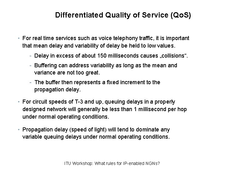 Differentiated Quality of Service (Qo. S) • For real time services such as voice