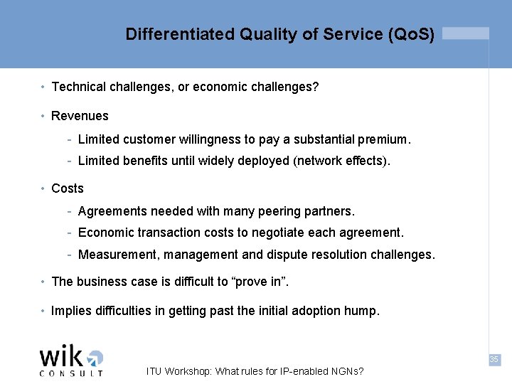 Differentiated Quality of Service (Qo. S) • Technical challenges, or economic challenges? • Revenues