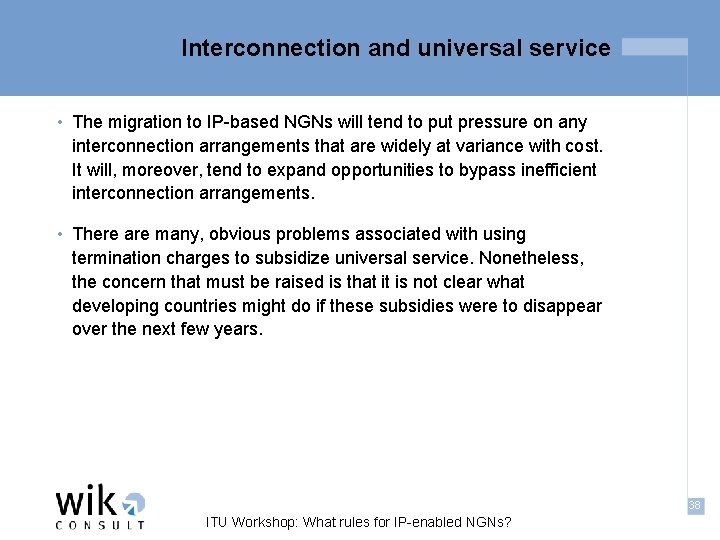 Interconnection and universal service • The migration to IP-based NGNs will tend to put