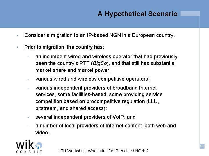 A Hypothetical Scenario • Consider a migration to an IP-based NGN in a European