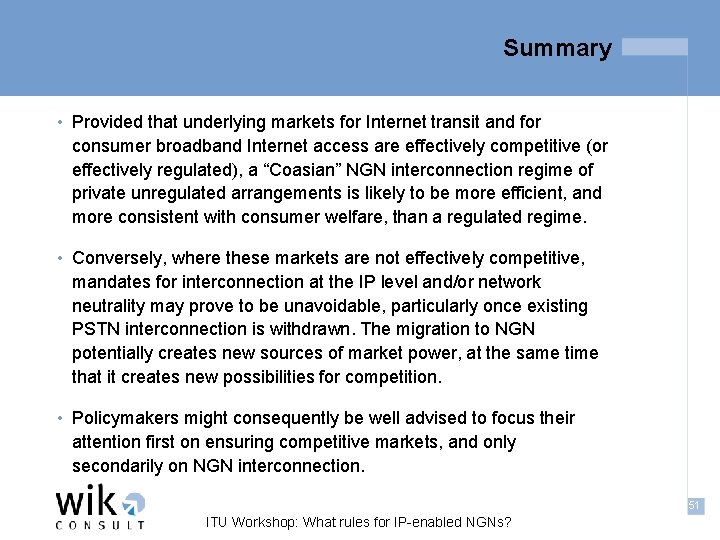 Summary • Provided that underlying markets for Internet transit and for consumer broadband Internet