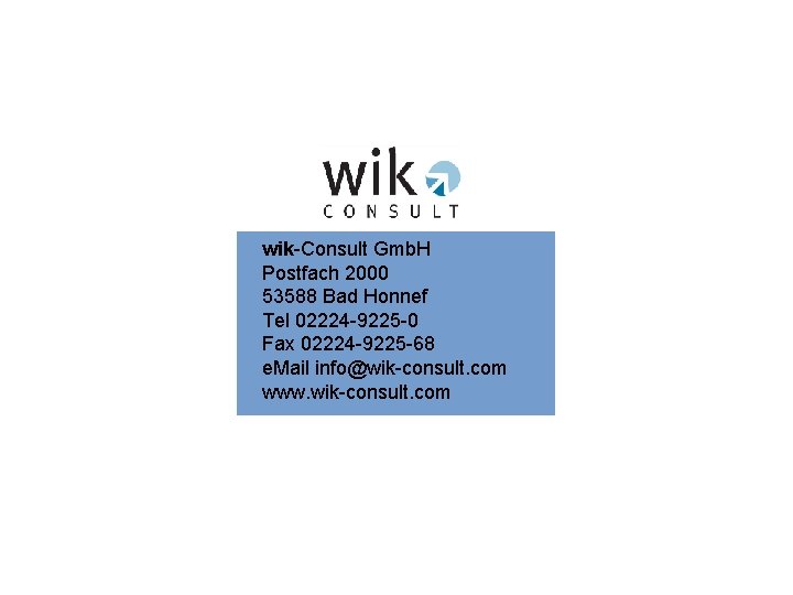wik-Consult Gmb. H Postfach 2000 53588 Bad Honnef Tel 02224 -9225 -0 Fax 02224