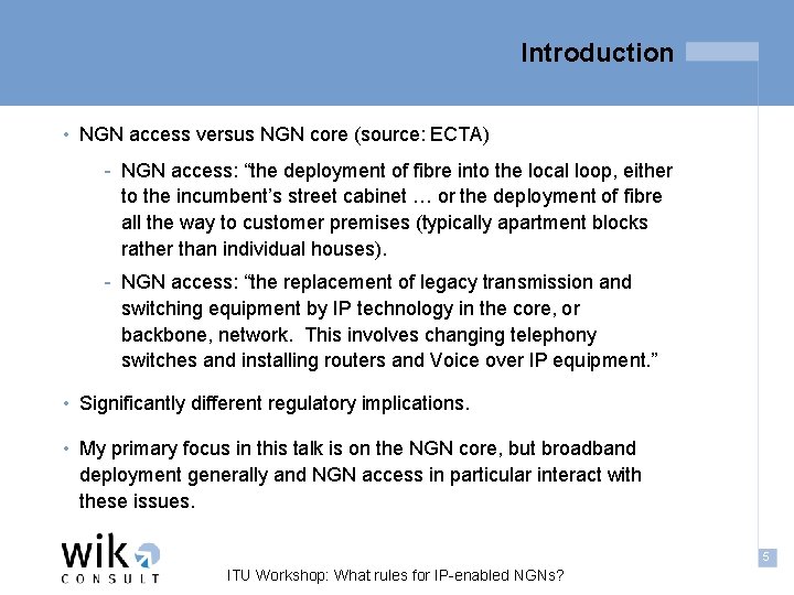 Introduction • NGN access versus NGN core (source: ECTA) - NGN access: “the deployment