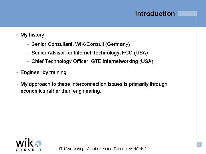 Introduction • My history - Senior Consultant, WIK-Consult (Germany) - Senior Advisor for Internet