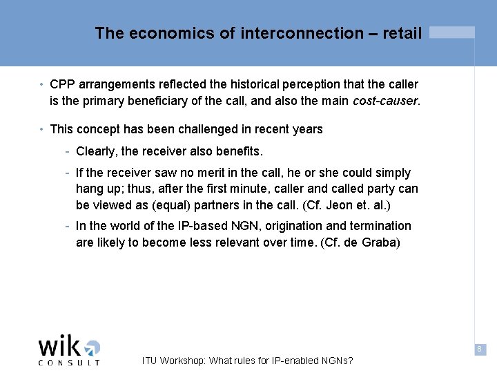 The economics of interconnection – retail • CPP arrangements reflected the historical perception that