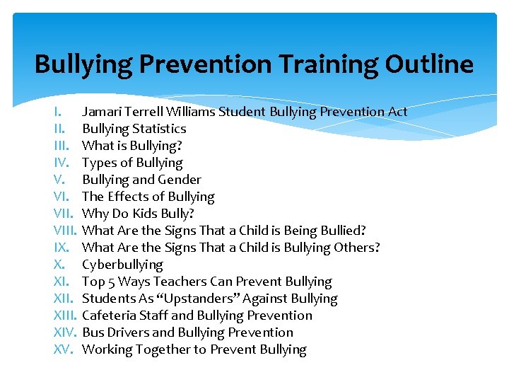 Bullying Prevention Training Outline I. III. IV. V. VIII. IX. X. XIII. XIV. XV.