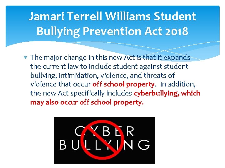 Jamari Terrell Williams Student Bullying Prevention Act 2018 The major change in this new