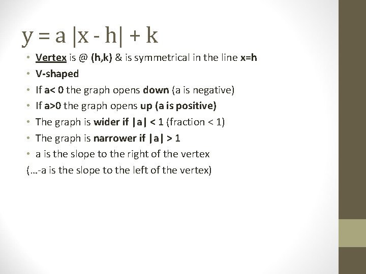 y = a |x - h| + k • Vertex is @ (h, k)