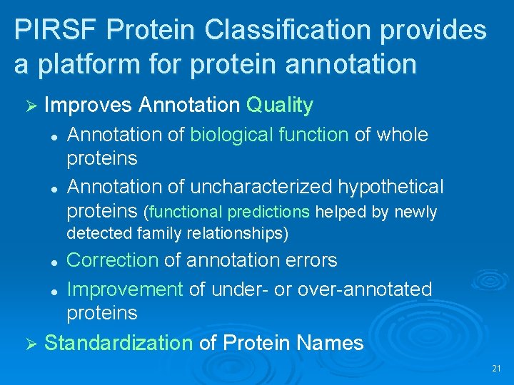 PIRSF Protein Classification provides a platform for protein annotation Ø Improves Annotation Quality l