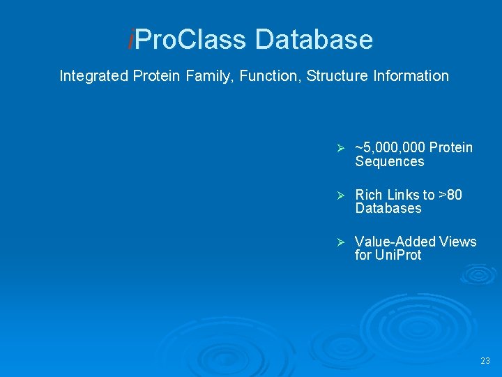 i. Pro. Class Database Integrated Protein Family, Function, Structure Information Ø ~5, 000 Protein