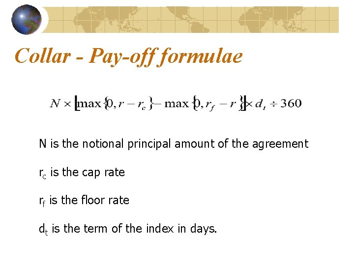Collar - Pay-off formulae N is the notional principal amount of the agreement rc