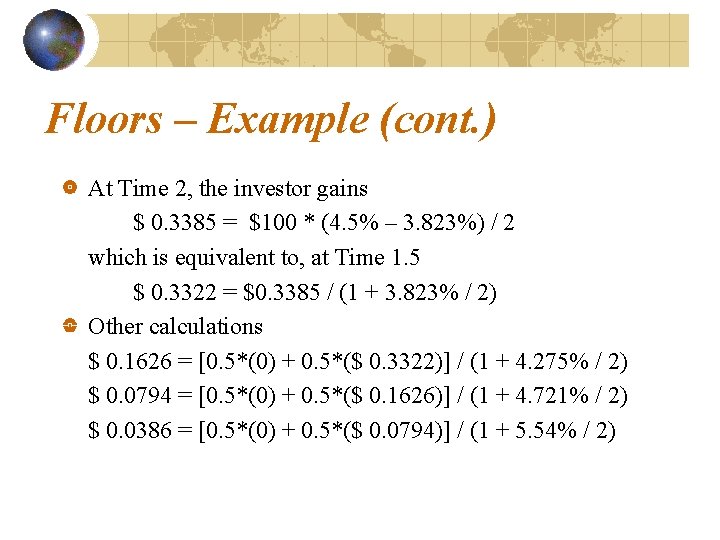 Floors – Example (cont. ) At Time 2, the investor gains $ 0. 3385