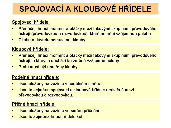 SPOJOVACÍ A KLOUBOVÉ HŘÍDELE Spojovací hřídele: • • Přenášejí hnací moment a otáčky mezi