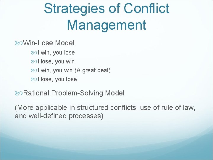 Strategies of Conflict Management Win-Lose Model I win, you lose I lose, you win