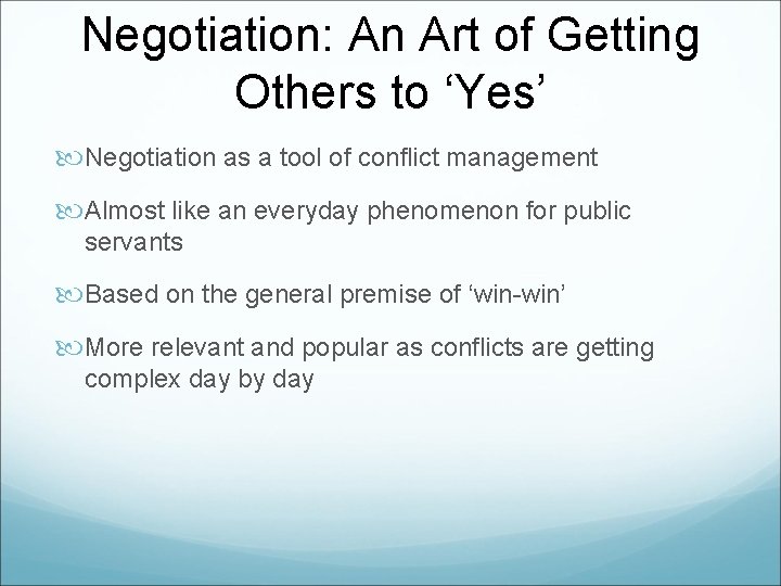 Negotiation: An Art of Getting Others to ‘Yes’ Negotiation as a tool of conflict