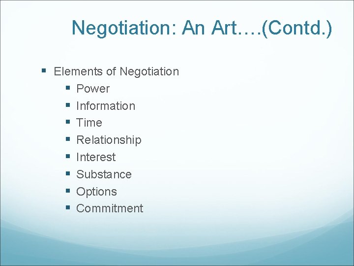 Negotiation: An Art…. (Contd. ) § Elements of Negotiation § Power § Information §