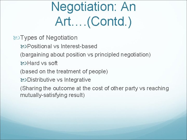 Negotiation: An Art…. (Contd. ) Types of Negotiation Positional vs Interest-based (bargaining about position