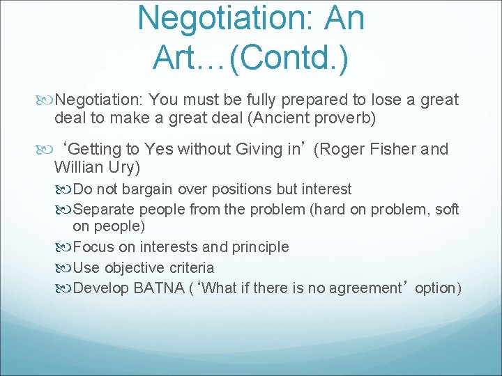 Negotiation: An Art…(Contd. ) Negotiation: You must be fully prepared to lose a great