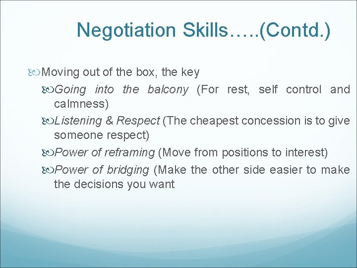 Negotiation Skills…. . (Contd. ) Moving out of the box, the key Going into