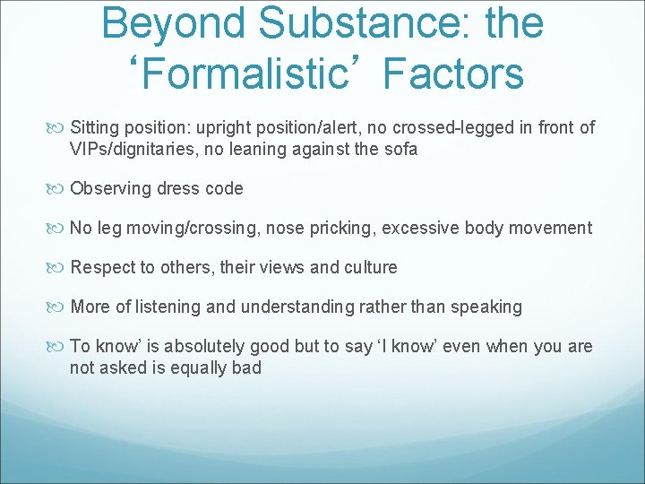 Beyond Substance: the ‘Formalistic’ Factors Sitting position: upright position/alert, no crossed-legged in front of