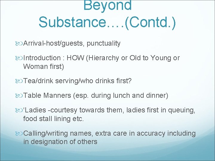 Beyond Substance…. (Contd. ) Arrival-host/guests, punctuality Introduction : HOW (Hierarchy or Old to Young