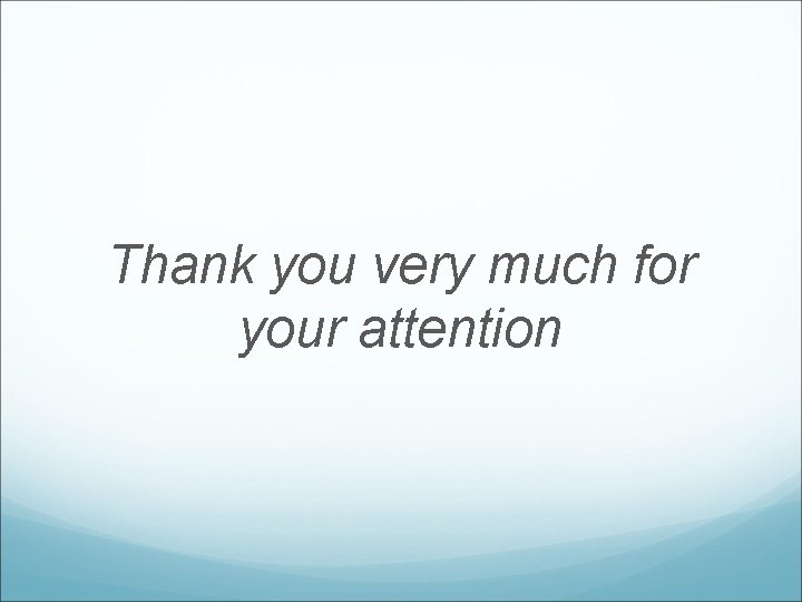 Thank you very much for your attention 