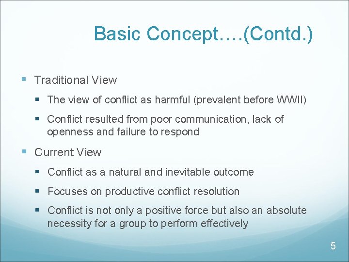 Basic Concept…. (Contd. ) § Traditional View § The view of conflict as harmful