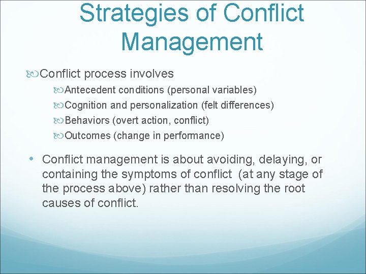 Strategies of Conflict Management Conflict process involves Antecedent conditions (personal variables) Cognition and personalization