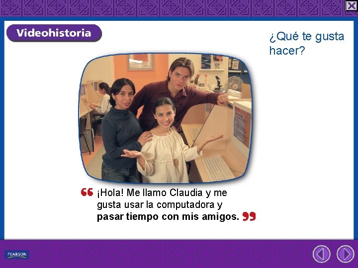 ¿Qué te gusta hacer? ¡Hola! Me llamo Claudia y me gusta usar la computadora